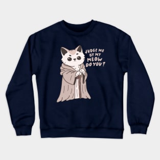 Judge Me By My Meow, Do You? Crewneck Sweatshirt